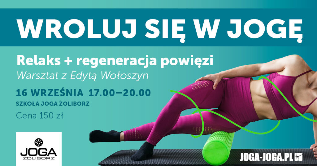 "WROLUJ się w Jogę": Relaks + Regeneracja Powięzi | 2023-09-16